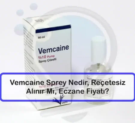 Vemcaine Sprey Nedir, Reçetesiz Alınır Mı, Eczane Fiyatı?