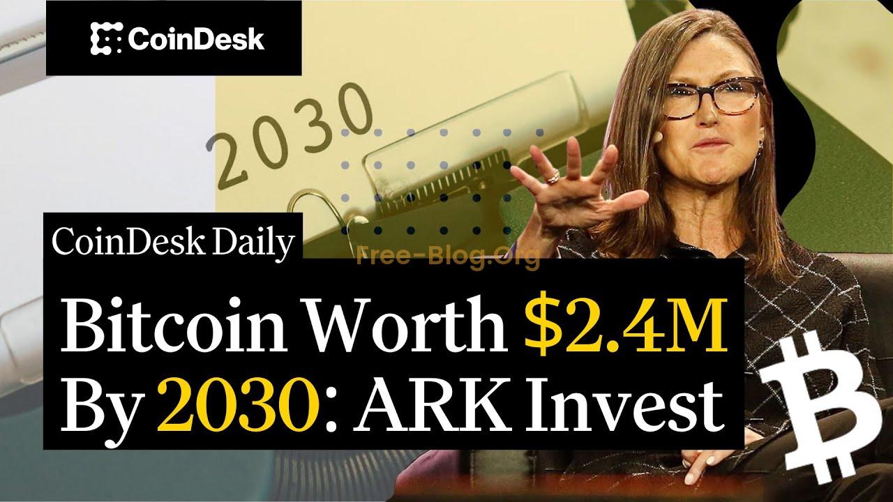 Bitcoin worth $ 2.4 million in 2030: Ark Invest